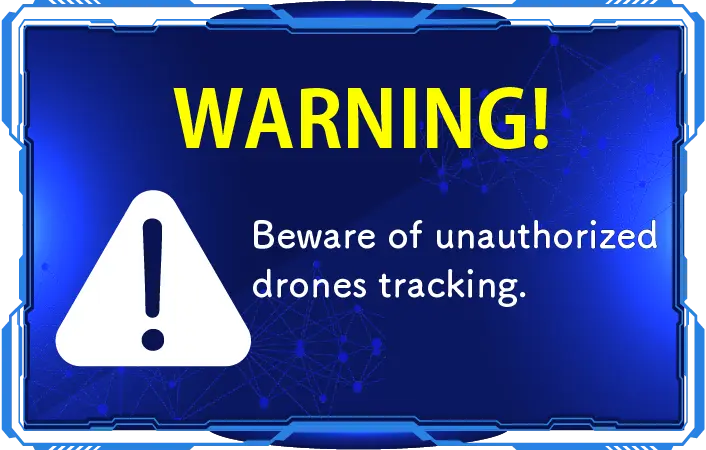 Beware of unauthorized drones tracking.